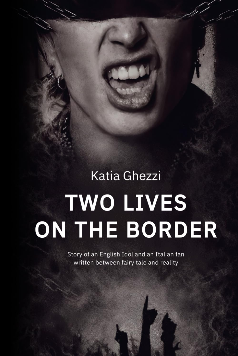 TWO LIVES ON THE BORDER: Story of an English Idol and an Italian fan written between fairy tale and reality