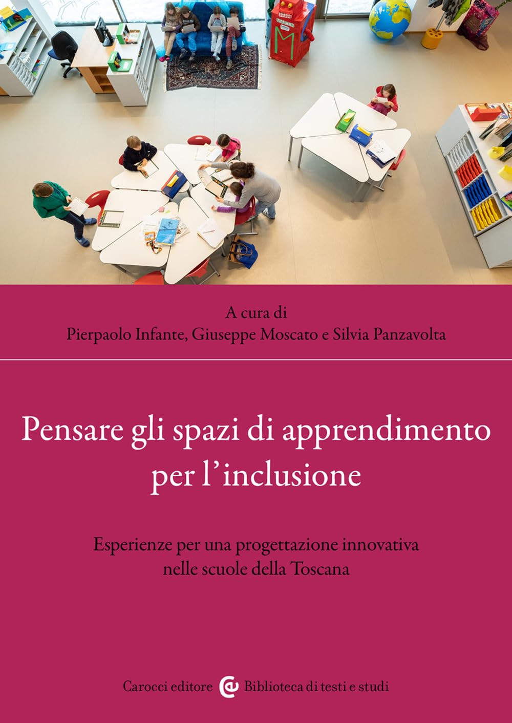 Pensare Gli Spazi Di Apprendimento Per L'inclusione. Esperienze Per Una Progettazione Innovativa Nelle Scuole Della Toscana - 4