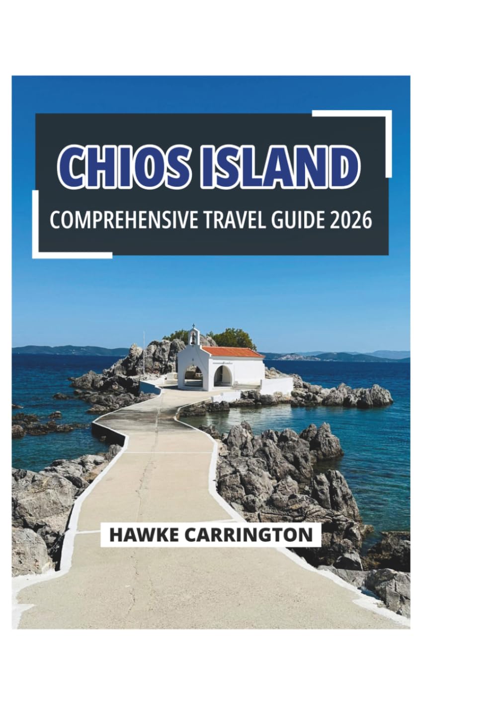 CHIOS ISLAND COMPREHENSIVE TRAVEL GUIDE 2026
