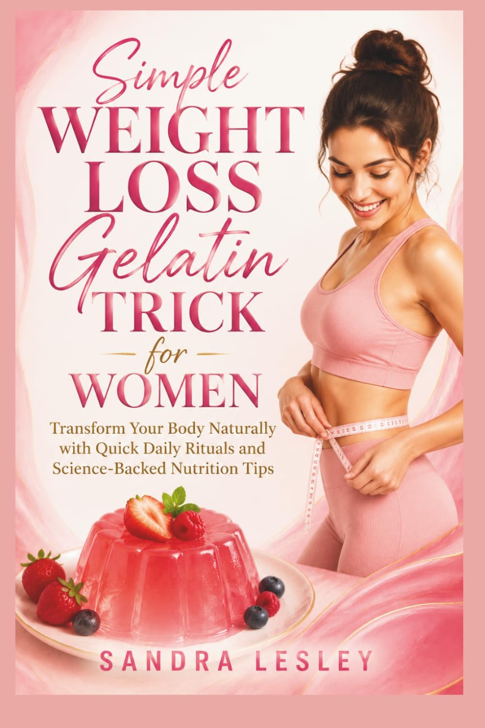 Simple Weight Loss Gelatin Trick for Women: Transform Your Body Naturally with Quick Daily Rituals and Science-Backed Nutrition Tips