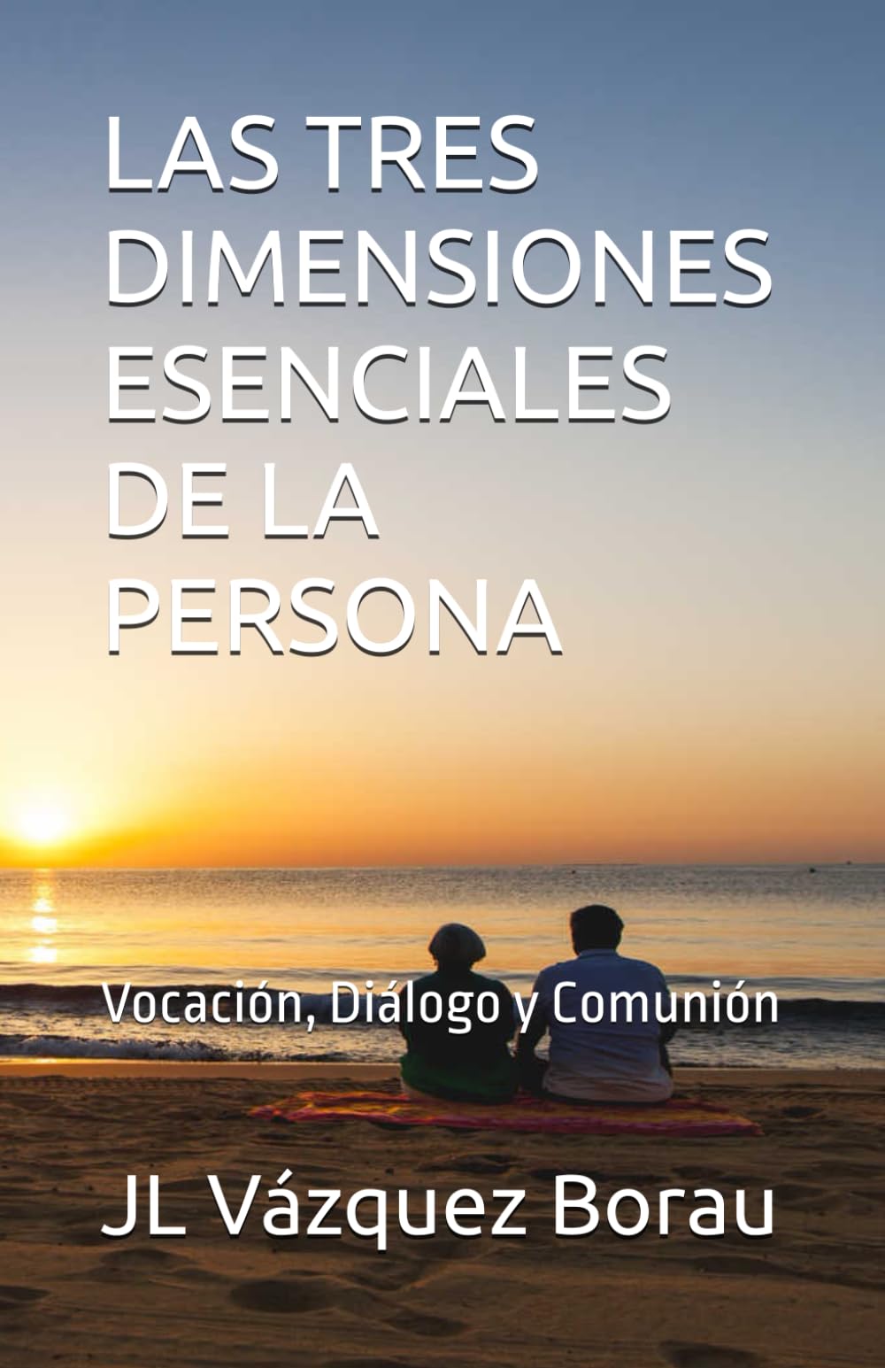 LAS TRES DIMENSIONES ESENCIALES DE LA PERSONA: Vocación, Diálogo y Comunión
