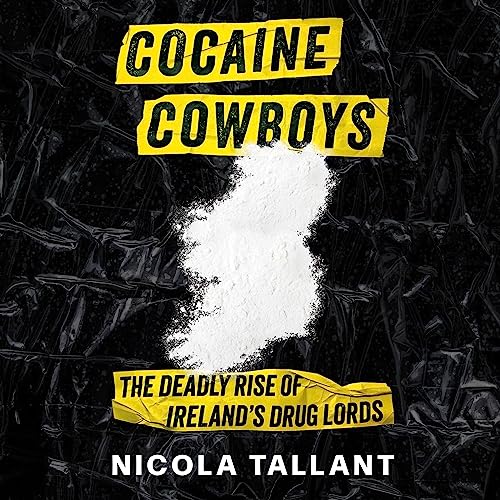 The Deadly Rise of Ireland's Drug Lords