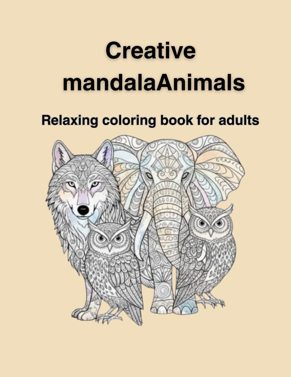 Creative Mandala Animals: A Relaxing Coloring Book for Stress Relief and Mindful Creativity