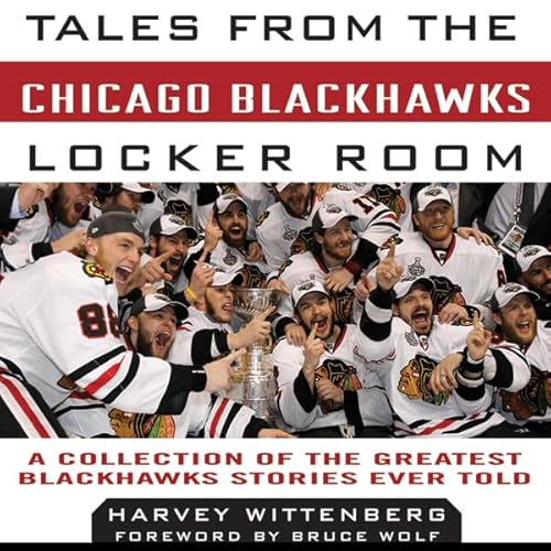 Tales from the Chicago Blackhawks Locker Room Audiobook By Harvey Wittenberg cover art
