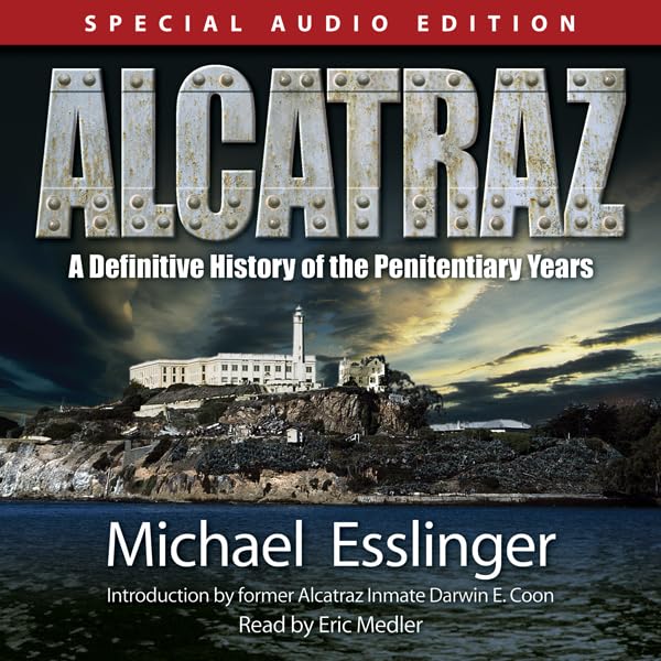 Alcatraz: A Definitive History of the Penitentiary Years