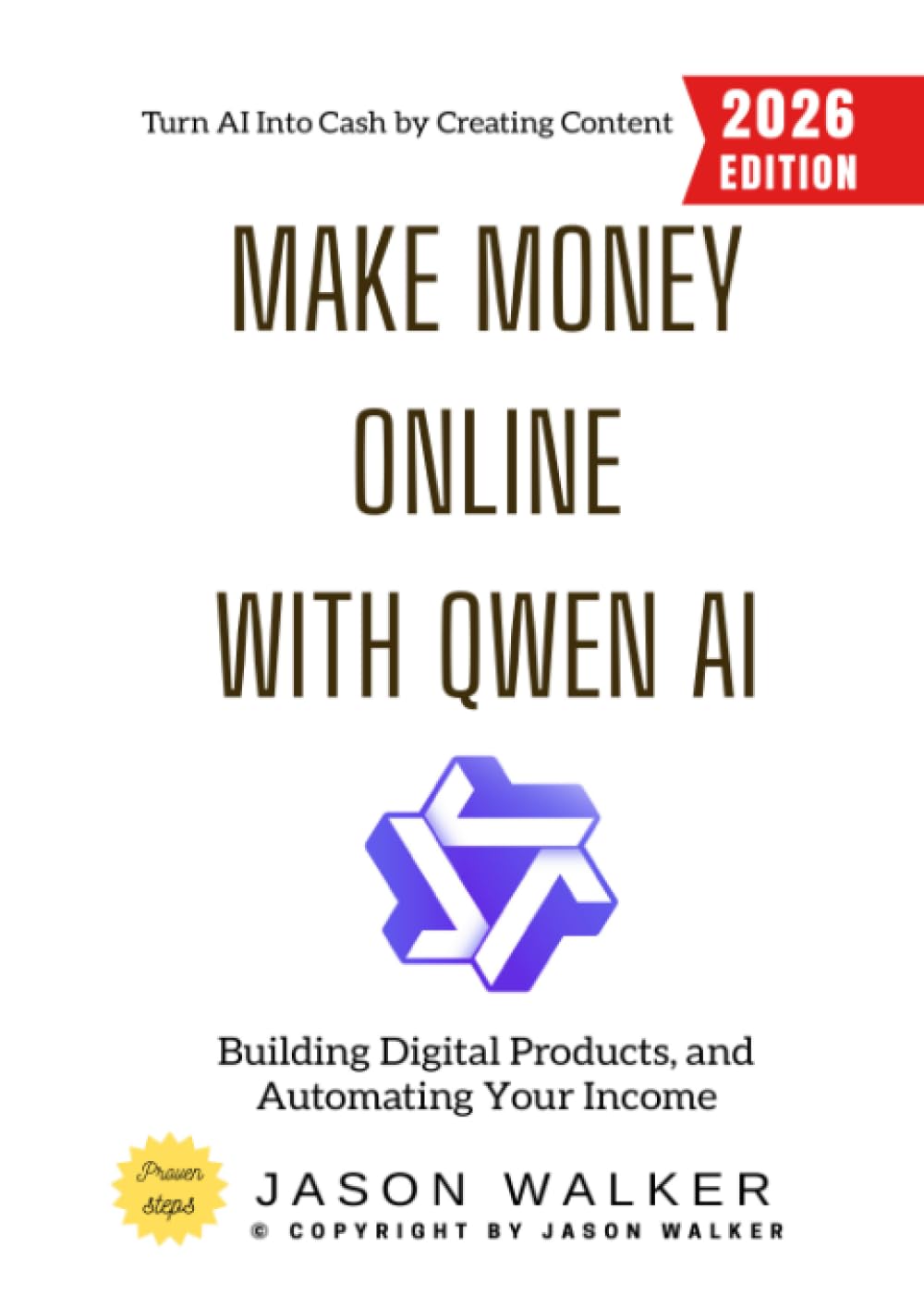 Make Money Online with Qwen AI:: Turn AI Into Cash by Creating Content, Building Digital Products, and Automating Your Income