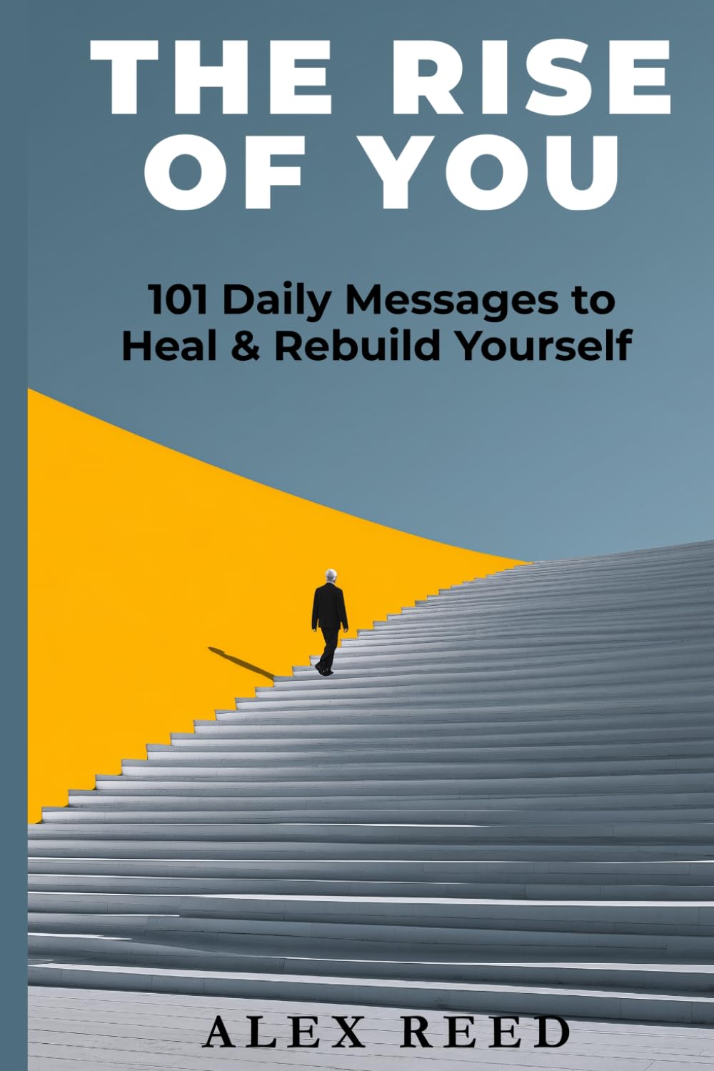 The Rise of You: 101 daily messages to motivate and rebuild yourself. Master resilience, overcome stress, let go of the past, build confidence, set boundaries and self heal. One page a day.