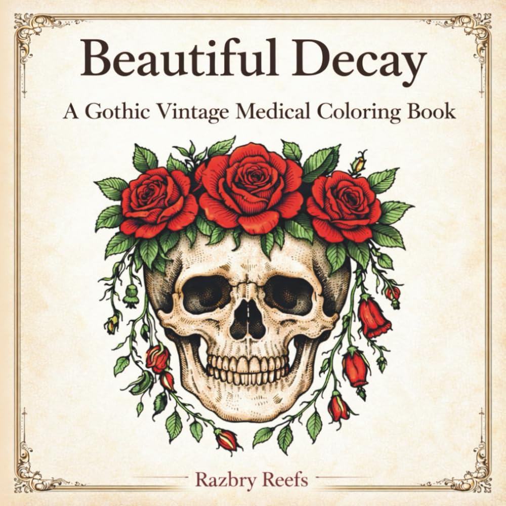 Beautiful Decay: A Gothic Vintage Medical Coloring Book for Adults