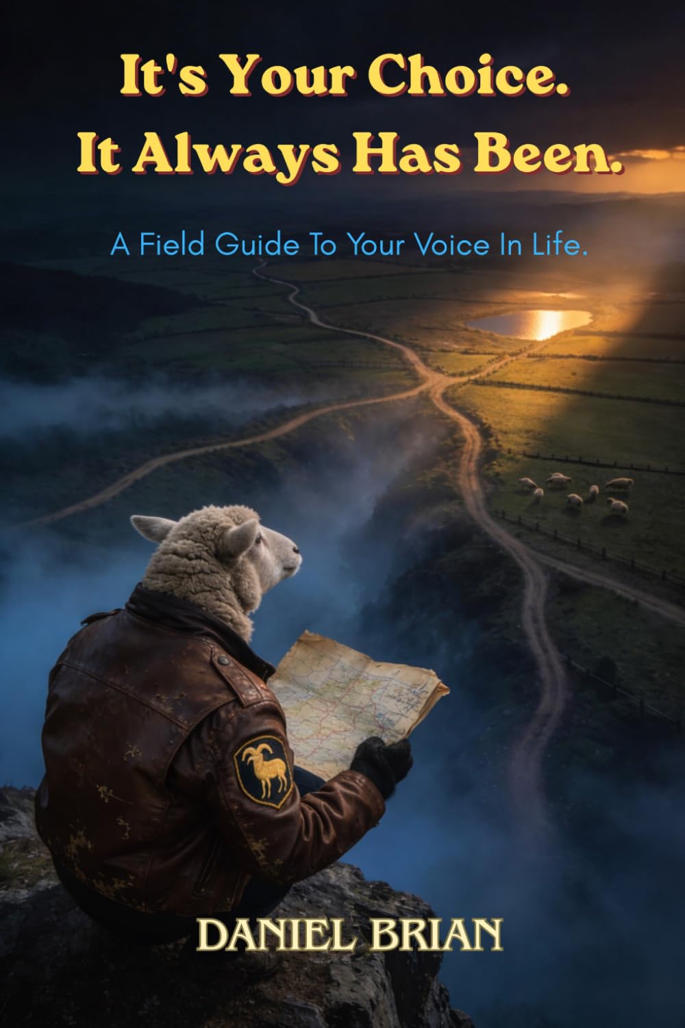 It's Your Choice. It Always Has Been.: A Field Guide To Your Voice In Life. (HerobuilderH.I.)