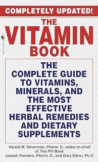 The Vitamin Book: The Complete Guide to Vitamins, Minerals, and the Most Effective Herbal Remediesand Dietary Supplements