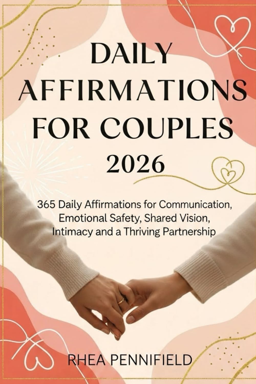 DAILY AFFIRMATION FOR COUPLES 2026: 365 Daily Affirmations for Communication, Emotional Safety, Shared Vision, and a Thriving Partnership