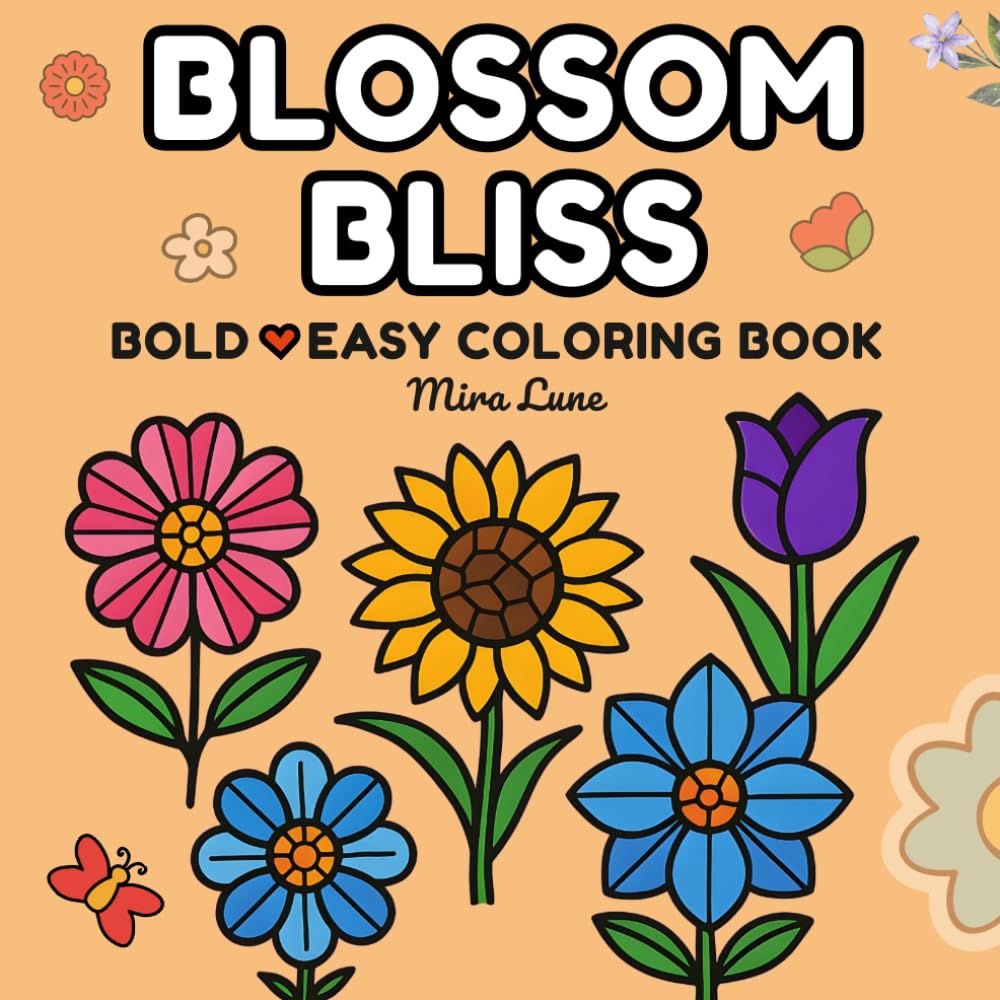 Blossom Bliss: Simple Floral Designs for All Ages (BOLD ♡ EASY)