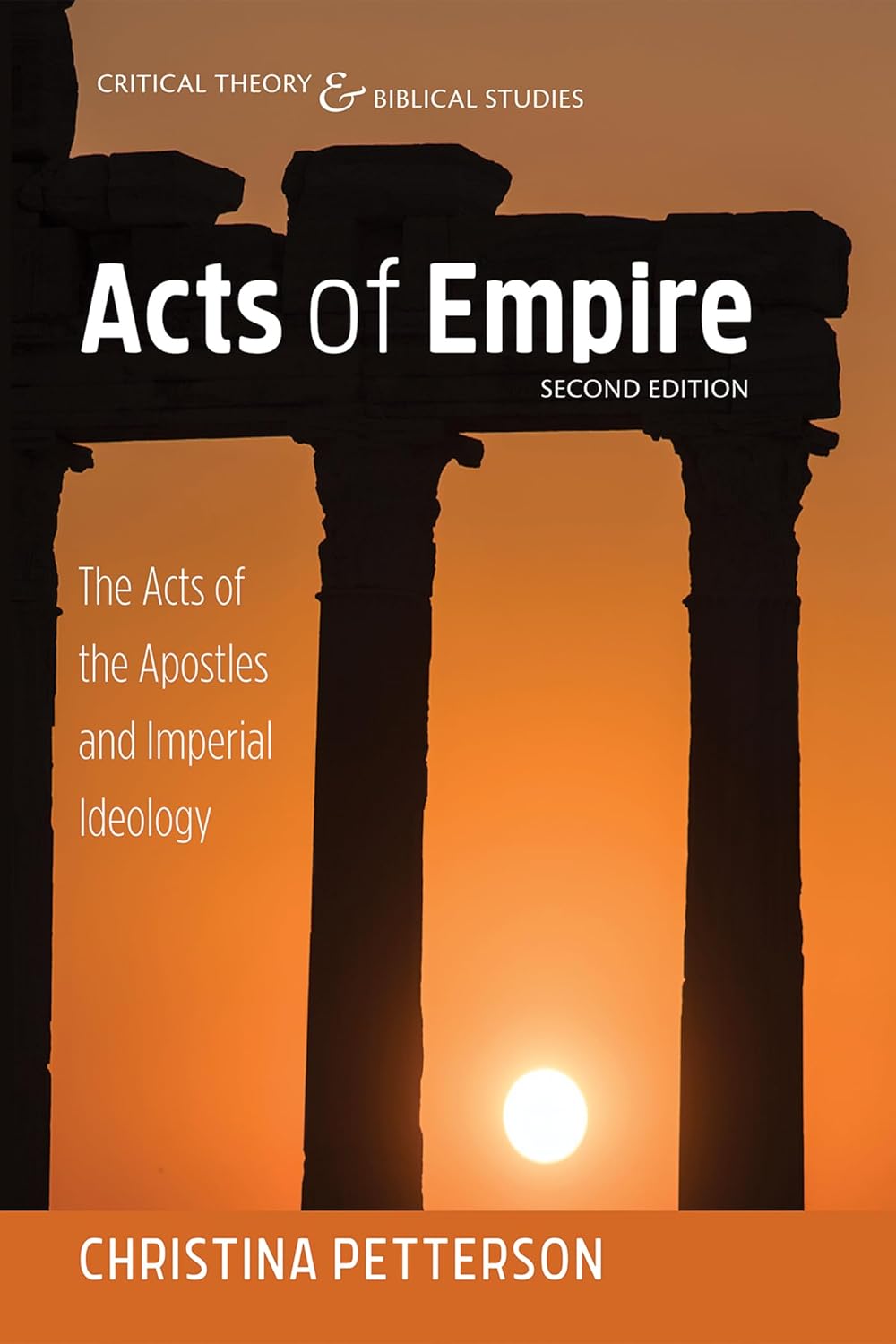 Acts of Empire, Second Edition: The Acts of the Apostles and Imperial Ideology