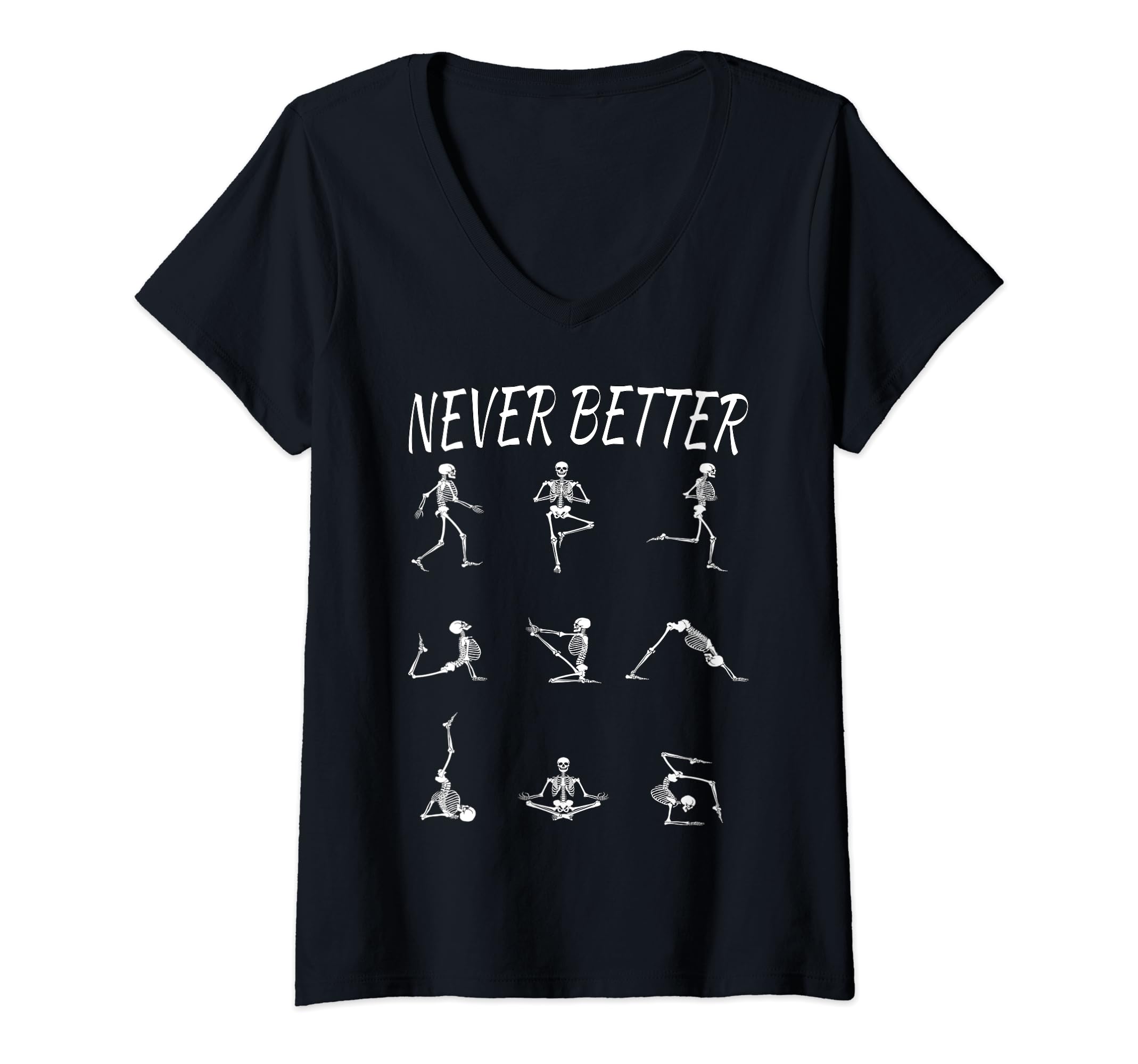 Never Better Yoga Positions Namaste namaskaram Funny Skelton V-Neck T-Shirt