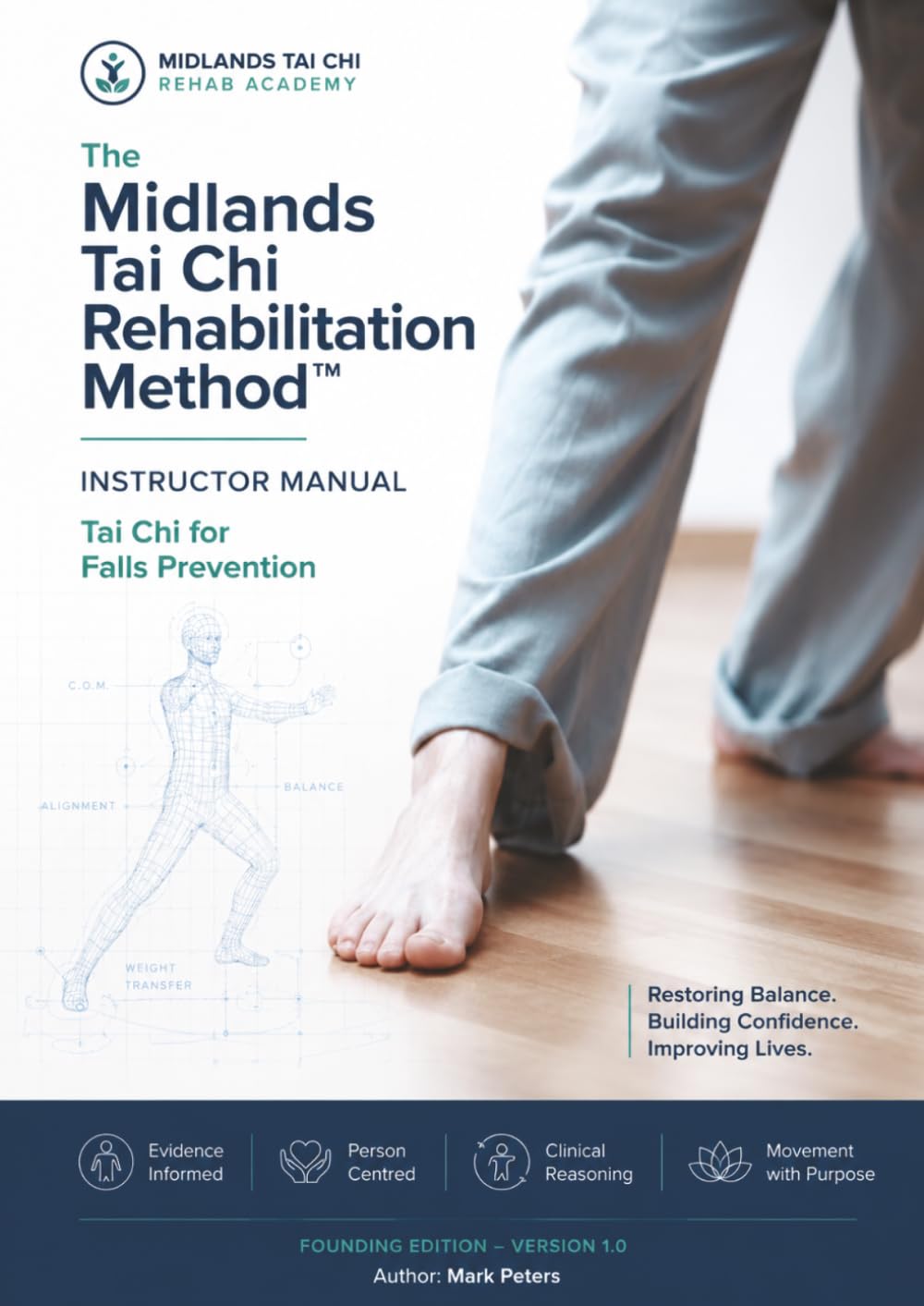 Midlands Tai Chi Rehabilitation Method™ - Instructor Manual: Restoring Balance. Building Confidence. Improving Lives.