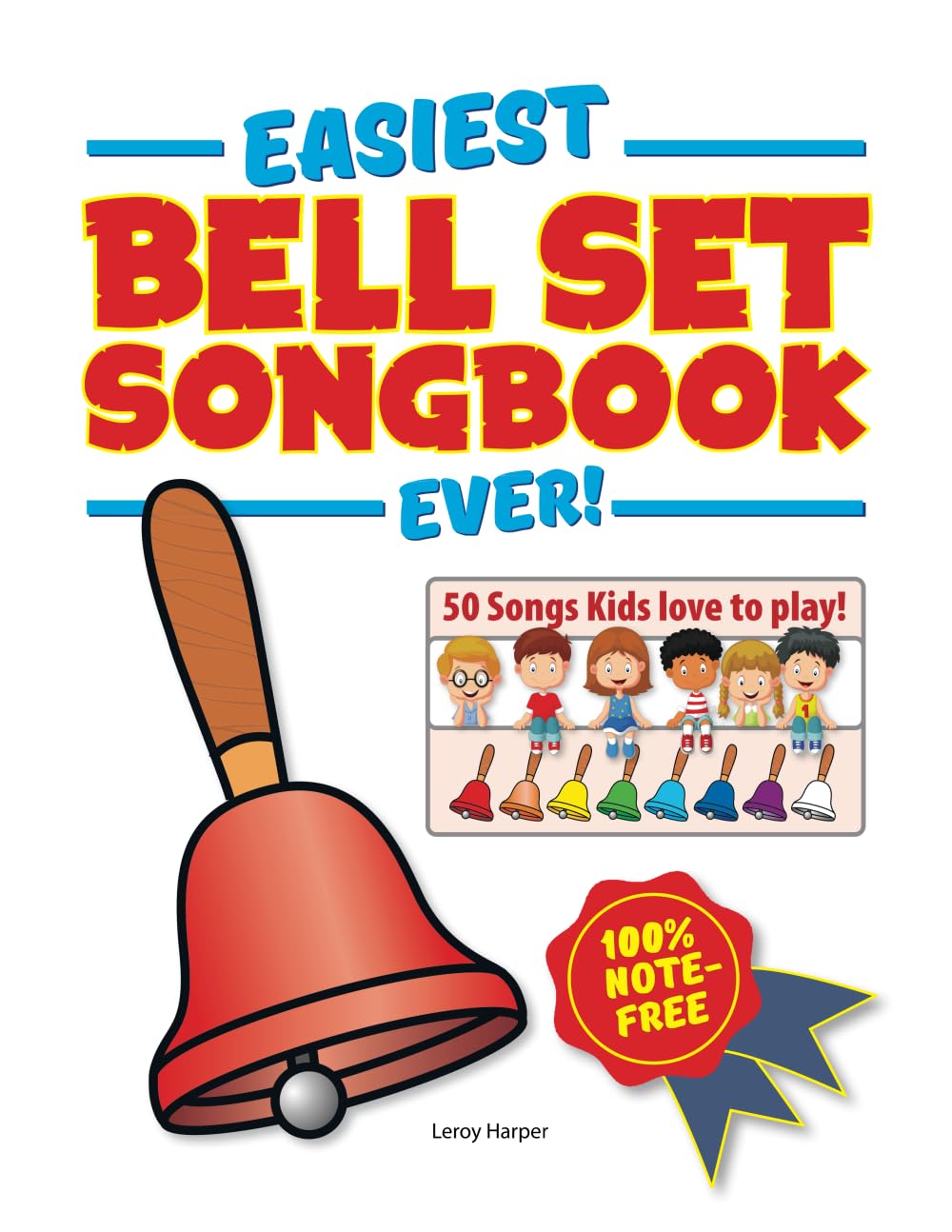 Easiest Bell Set Songbook Ever!: 50 Songs Kids love to play!
