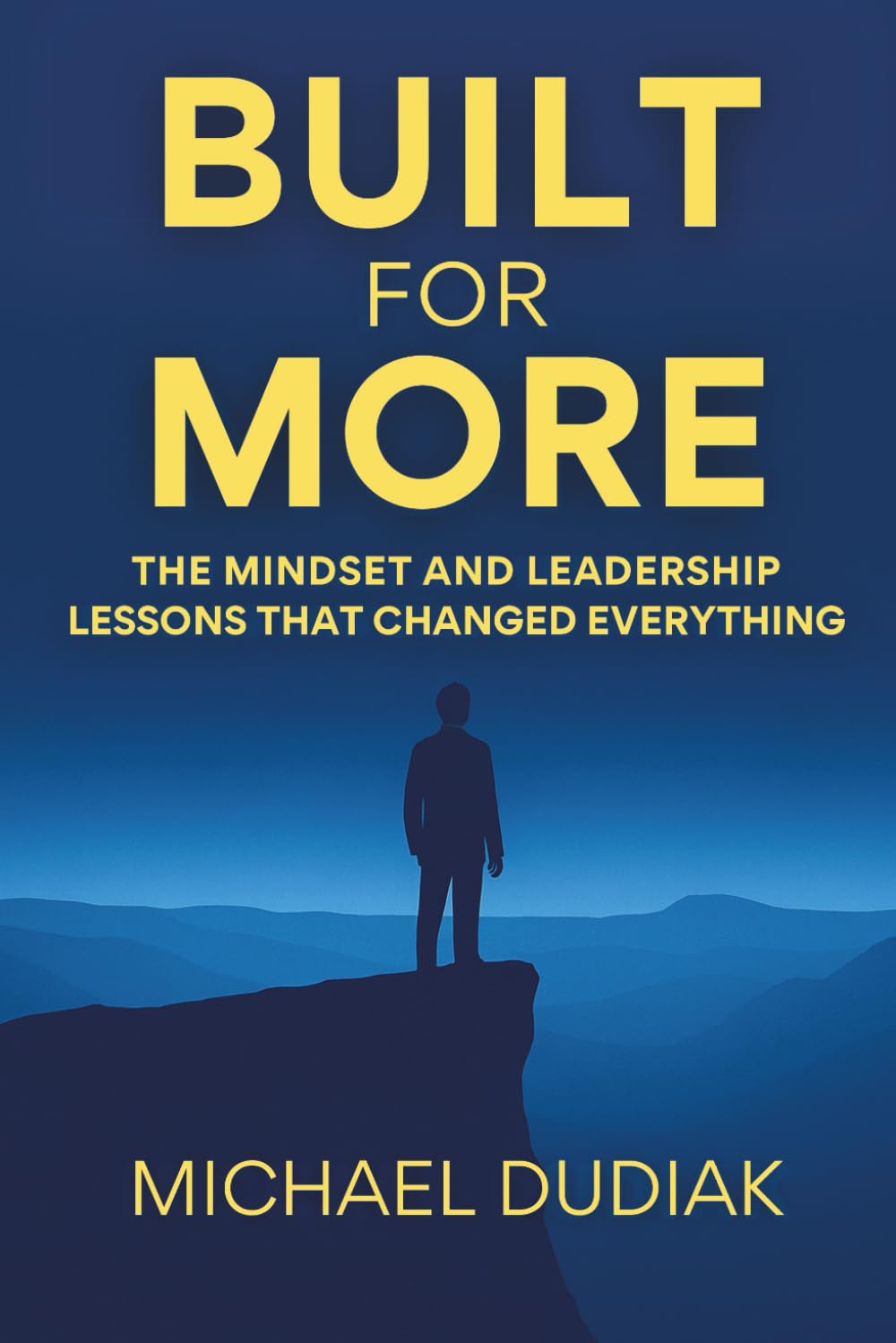 Built For More: The Mindset And Leadership Lessons That Changed Everything