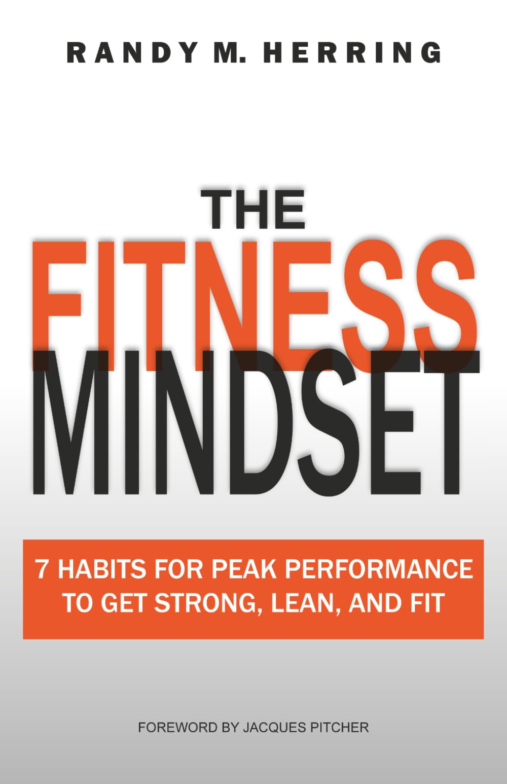 The Fitness Mindset: 7 Habits For Peak Performance To Get Strong, Lean, And Fit