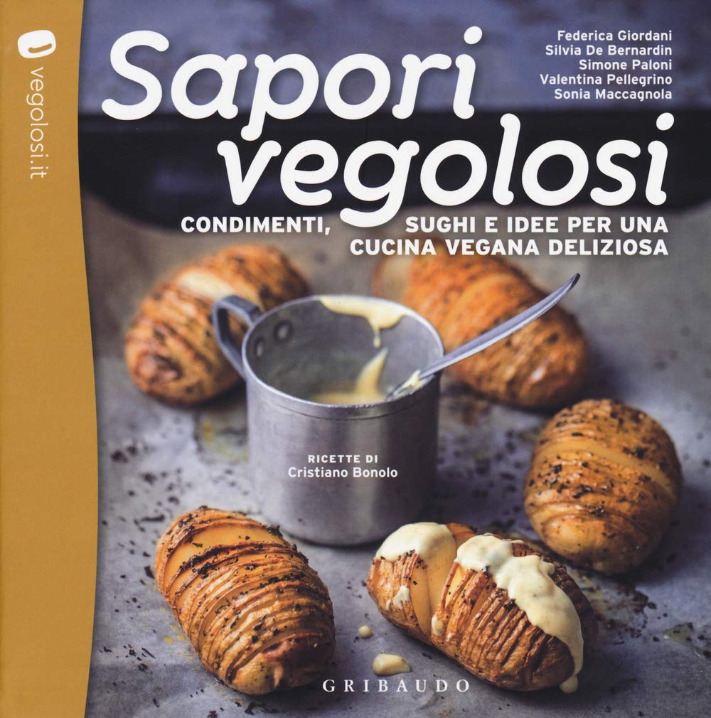 Sapori Vegolosi. Condimenti, Sughi E Idee Per Una Cucina Vegana Deliziosa - 4