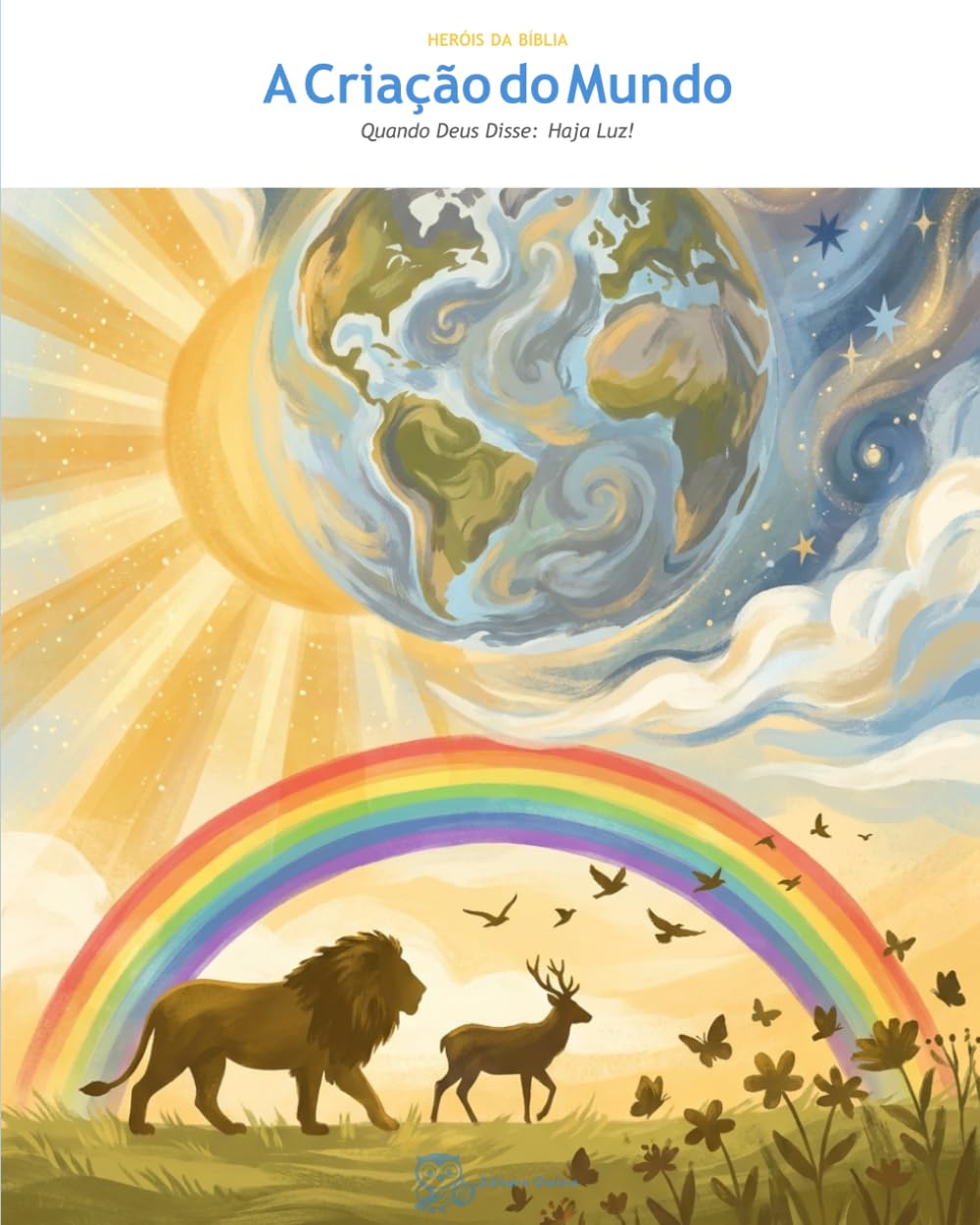 A Criação do Mundo: Quando Deus Disse: Haja Luz! (OwLira — Heróis da Bíblia)
