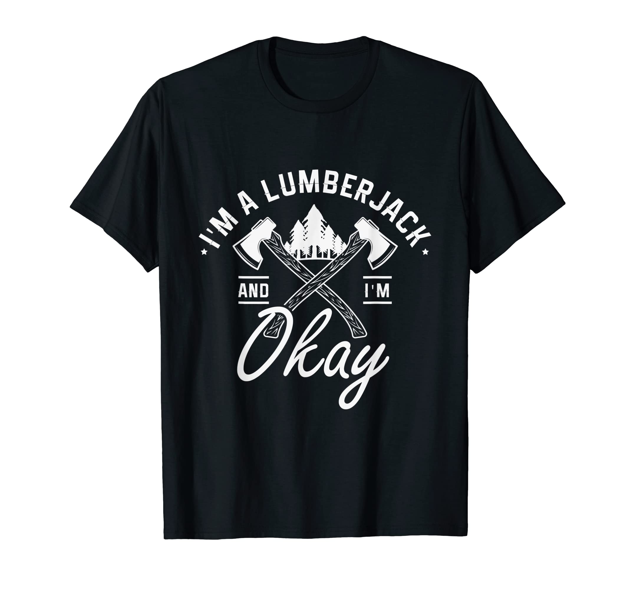 I'm a lumberjack and I'm okay Lumberjack GiftsI'm a lumberjack and I'm okay Gifts for a Woodworking Fan T-ShirtOEKO-TEX STANDARD 100