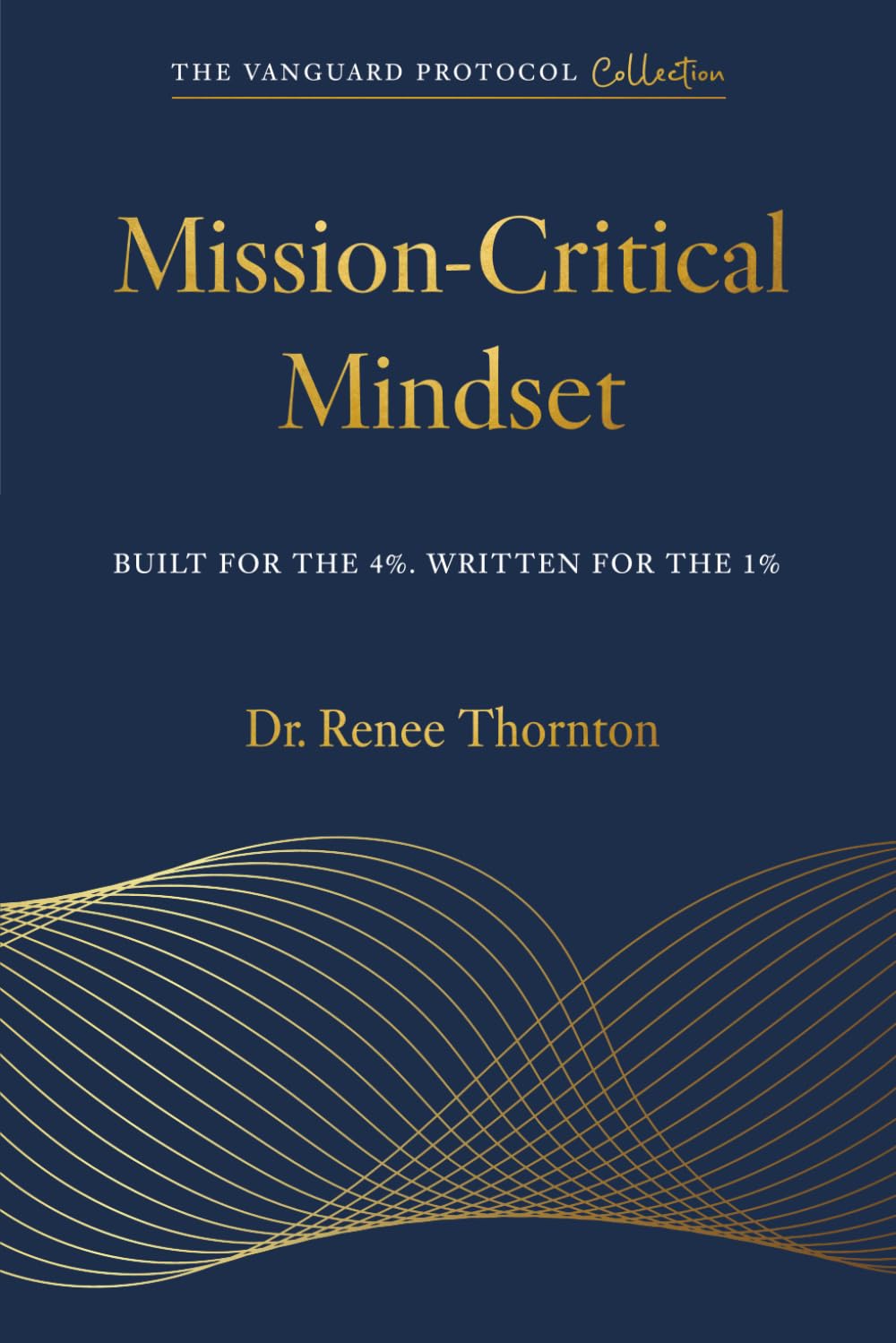 Mission-Critical Mindset: Built for the 4%. Written for the 1%.