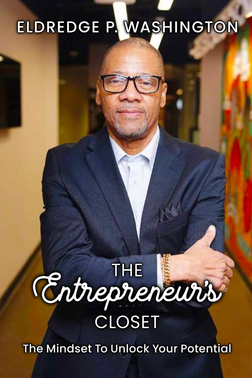 The Entrepreneur’s Closet: The Mindset to Unlock Your Potential
