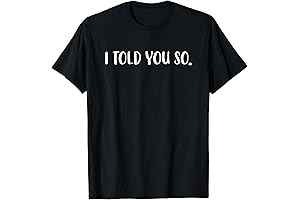 I Told You So Funny Sarcastic Know It All T-Shirt
