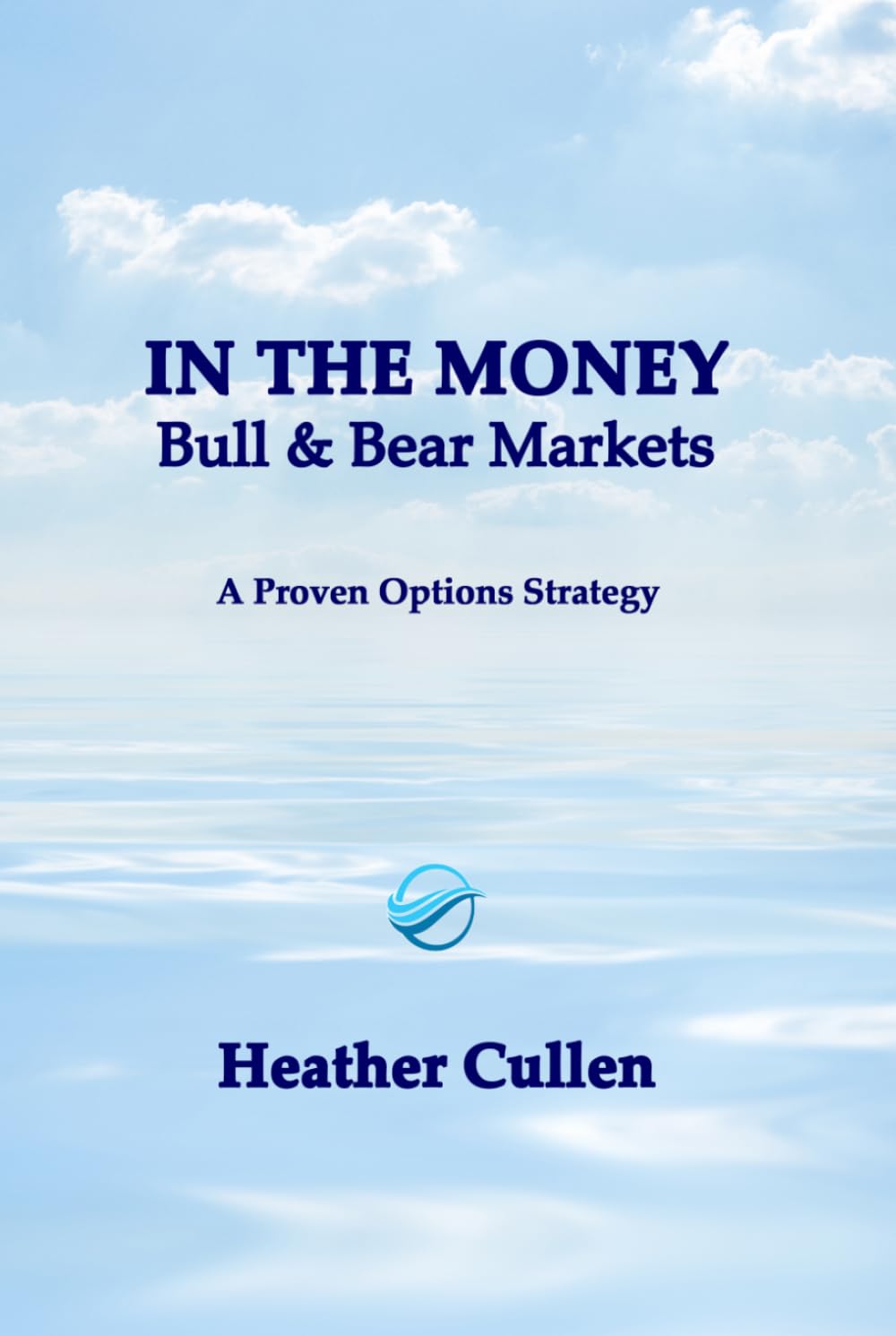 In The Money: Bull & Bear Markets: A Proven Options Strategy
