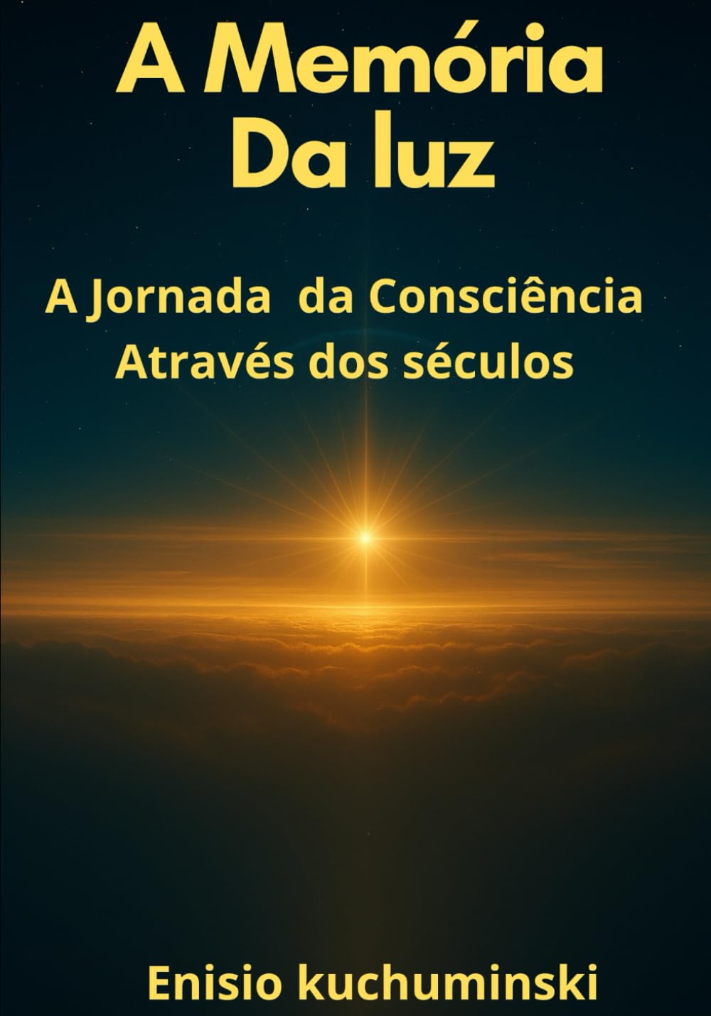 A Memória da Luz: A jornada da Consciência Atravéz dos Séculos