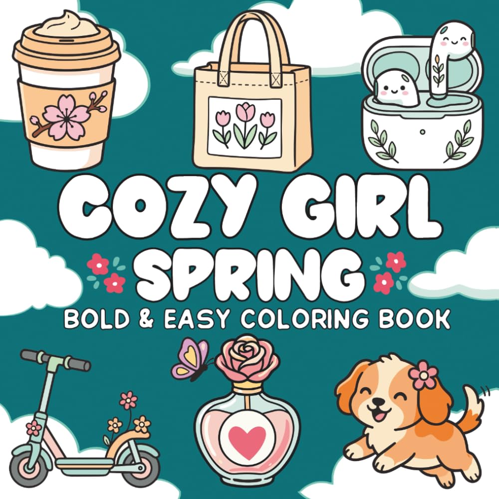 Cozy Girl Spring Bold & Easy Coloring Book: Cute & Simple Journey to Relaxing Joy.