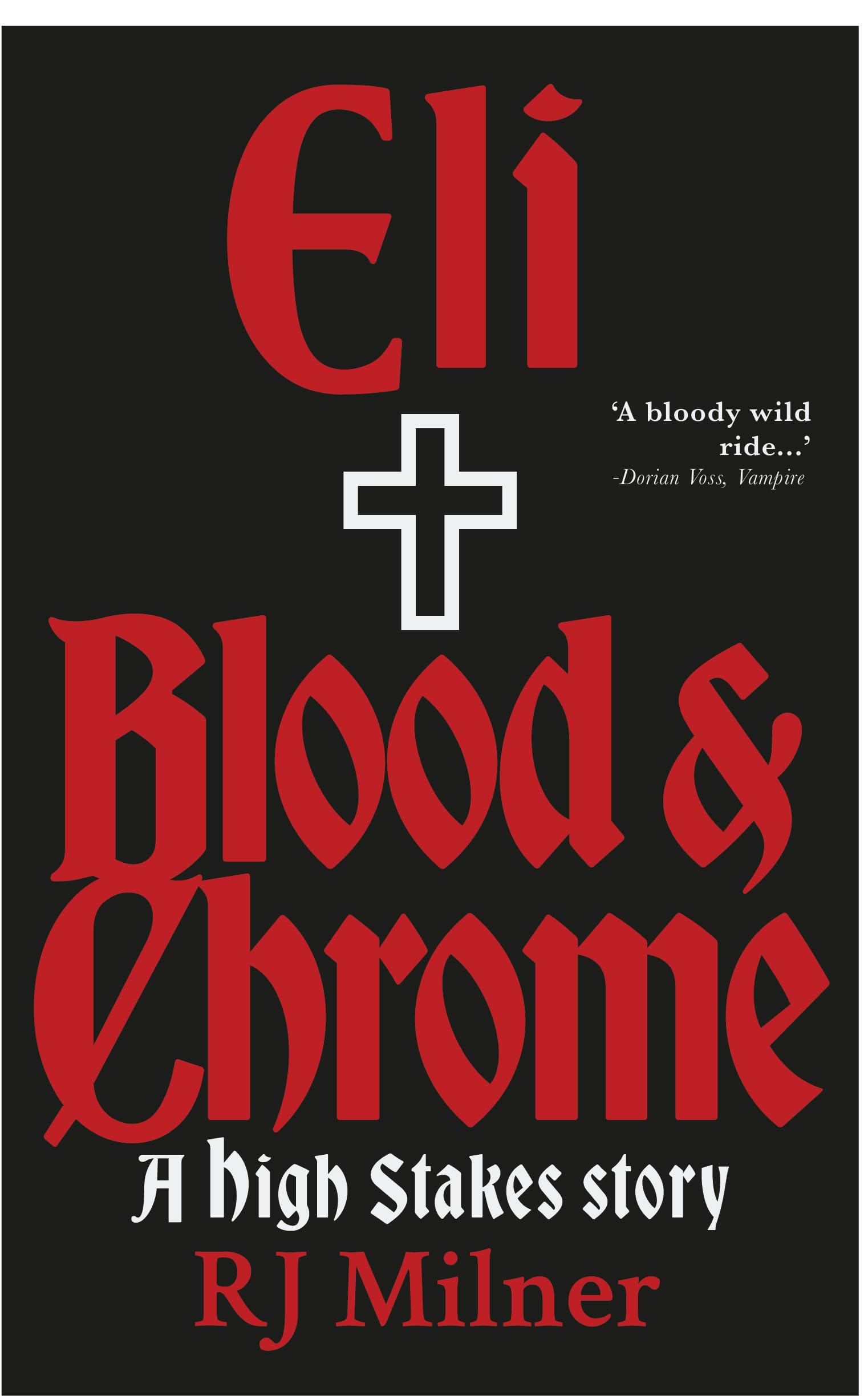 Eli: Blood & Chrome: A High Stakes Story (High Stakes: A Vampire Saga)