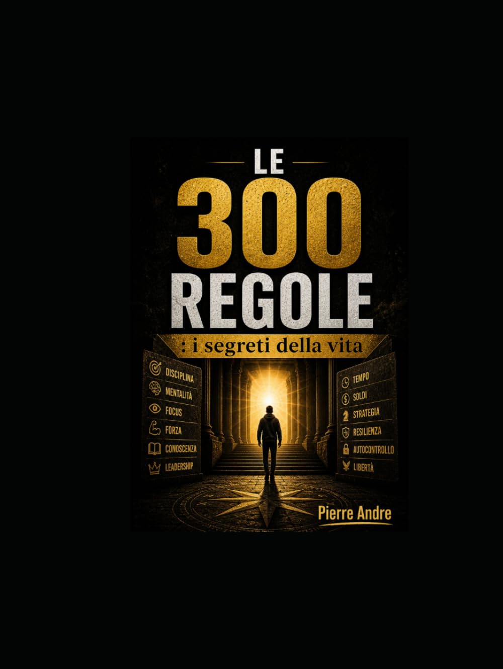 LE 300 REGOLE: i segreti della vita