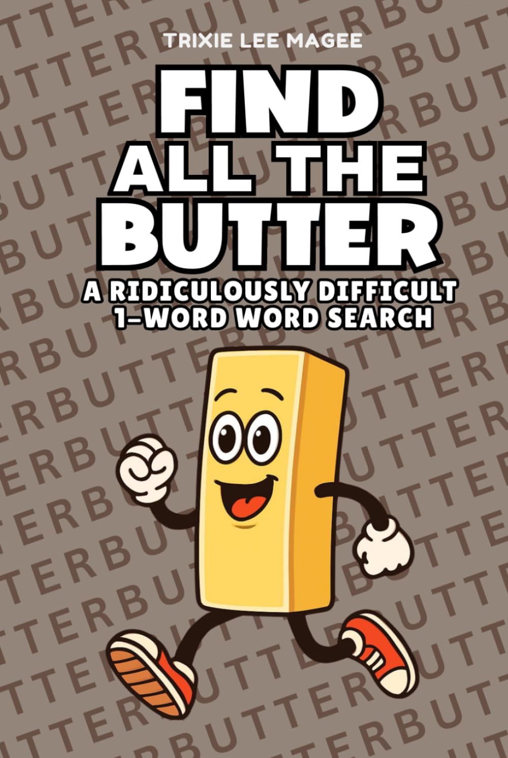 Find All The Butter: A Ridiculously Difficult 1-Word Word Search | Hard Puzzles For Adults (1-Word Searches)
