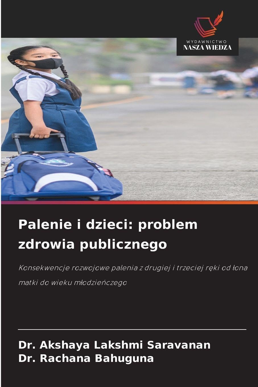 Palenie i dzieci: problem zdrowia publicznego: Konsekwencje rozwojowe palenia z drugiej i trzeciej r¿ki od ¿ona matki do wieku m¿odzie¿czego