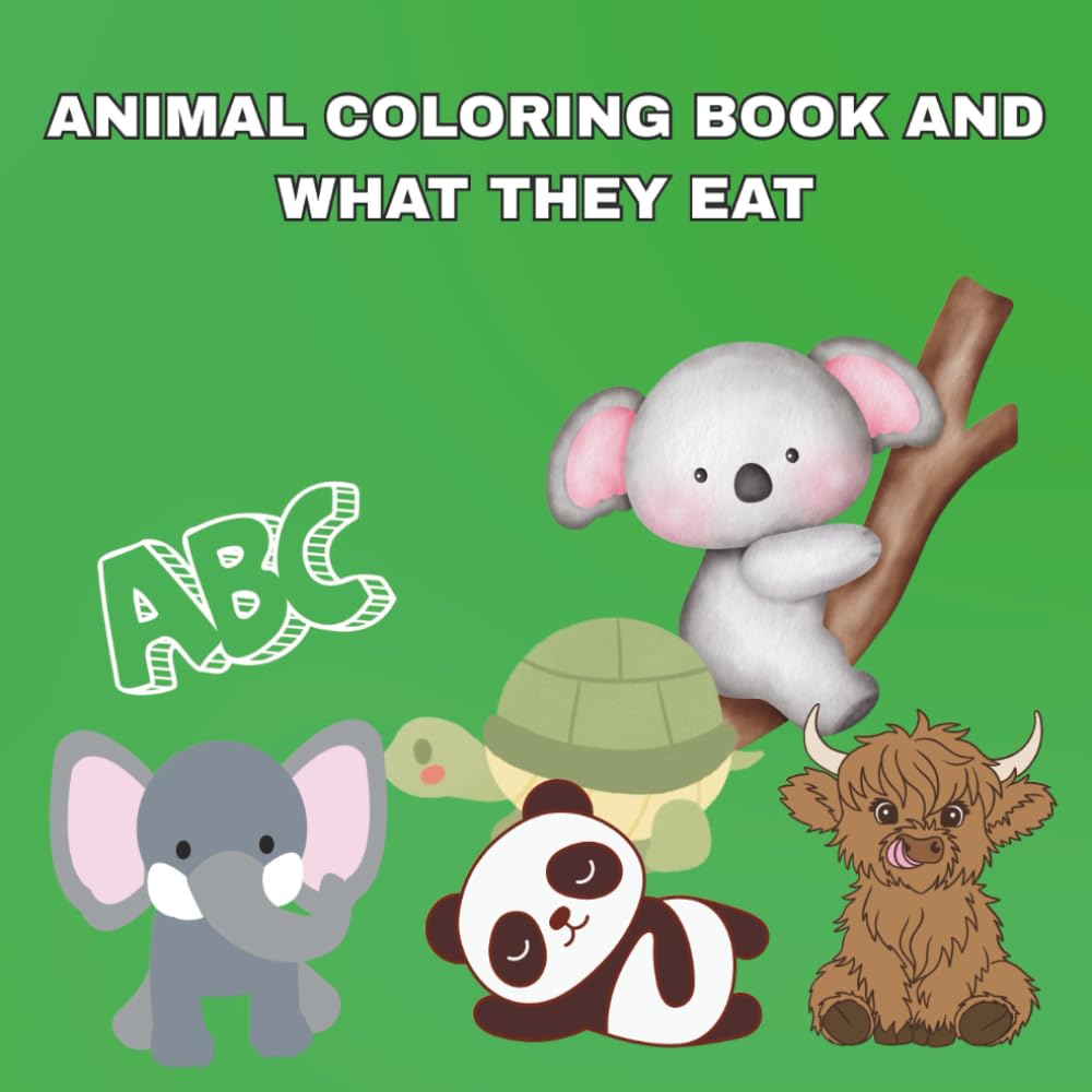 Animal coloring book and what they eat: Educational coloring pages with alphabets, animals and what they eat for pre-school children ages 2-5