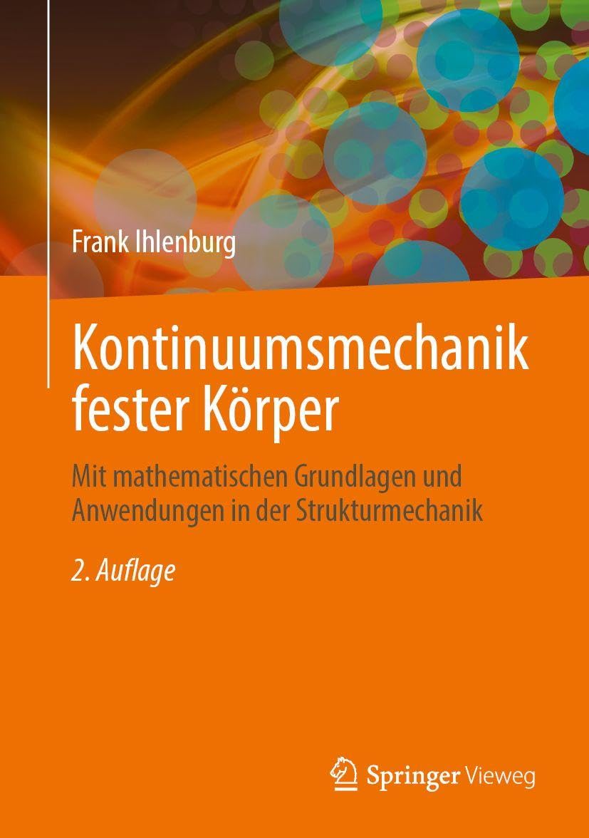 Kontinuumsmechanik fester Körper: Mit mathematischen Grundlagen und Anwendungen in der Strukturmechanik