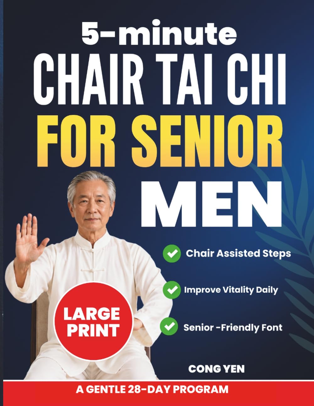 5-Minute Chair Tai Chi for Senior Men: A Simple Daily Seated Routine to Rebuild Strength, Restore Balance, Ease, Stiffness, and Help Men Over 50 Move with ConfidenceAgain