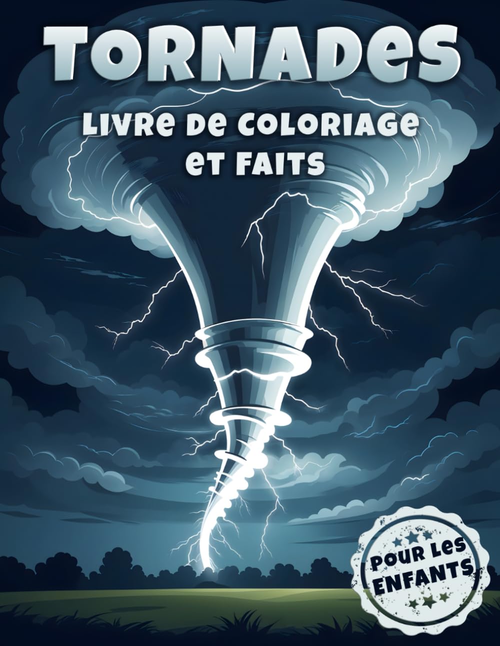 Tornades Livre de Coloriage et Faits pour les Enfants: Découvrez le monde tourbillonnant des tornades grâce à des faits fascinants et des coloriages créatifs