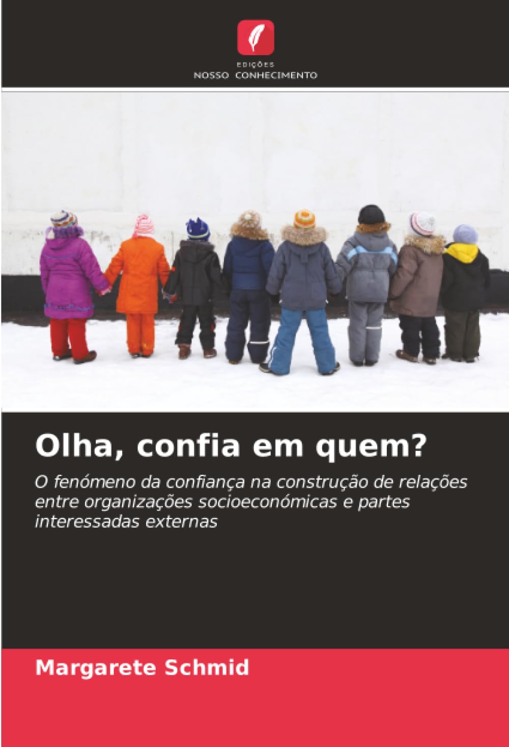 Olha, confia em quem?: O fenómeno da confiança na construção de relações entre organizações socioeconómicas e partes interessadas externas