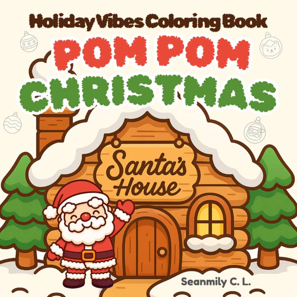 Holiday Vibes - Pom Pom Christmas Coloring Book: A Cozy and Fluffy Christmas Coloring Book Featuring Cute Characters, Winter Scenes, and Holiday Cheer