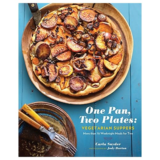 One Pan, Two Plates: Vegetarian Suppers: More than 70 Weeknight Meals for Two (Cookbook for Vegetarian Dinners, Gifts for Vegans, Vegetarian Cooking)