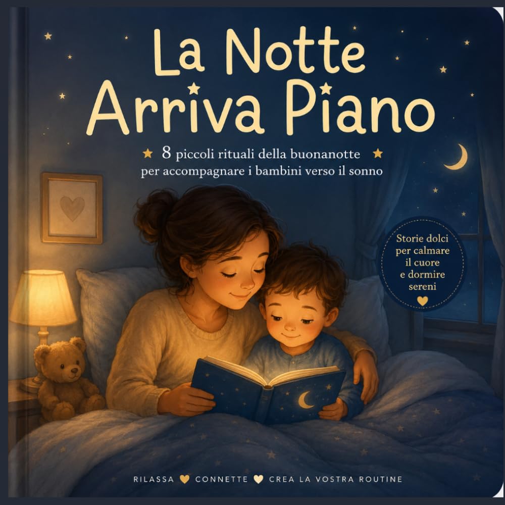 La Notte Arriva Piano: 8 piccoli rituali della buonanotte per accompagnare i bambini verso il sonno