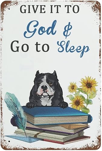 Dog Tin Sign American Bully Dog Give It to God Go to Sleep Metal Plaque Wall Funny Metal Novelty Sign Metal Retro Wall Decor Retro Man Cave Farm