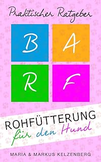 BARF - Rohfütterung für den Hund - Praktischer Ratgeber: Eine praktische Kurzanleitung mit vielen, nützlichen Tipps und Informationen product image