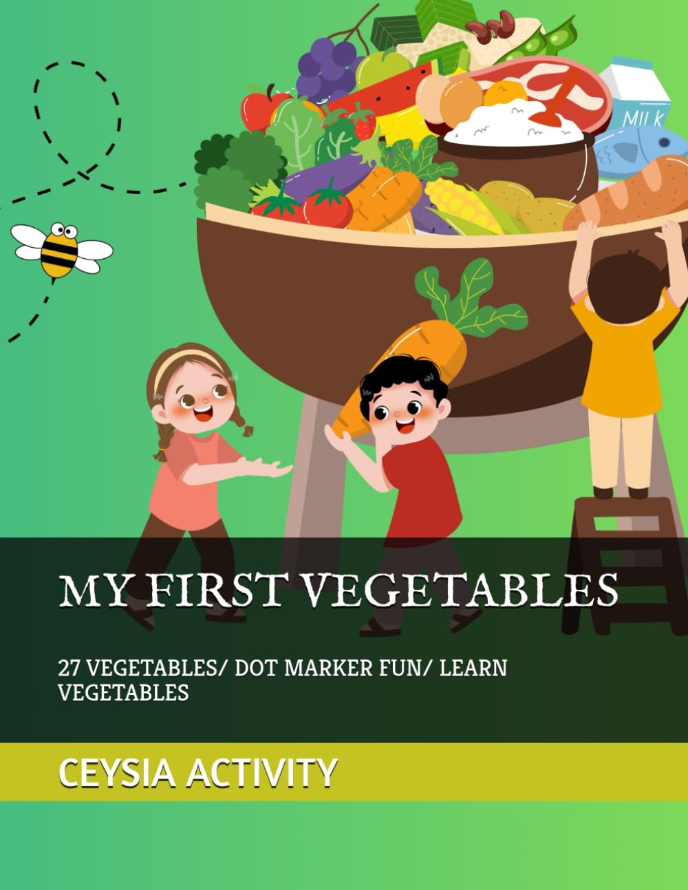 MY FIRST VEGETABLES: 27 VEGETABLES/ DOT MARKER FUN/ LEARN VEGETABLES (DOT MARKER ADVENTURES)