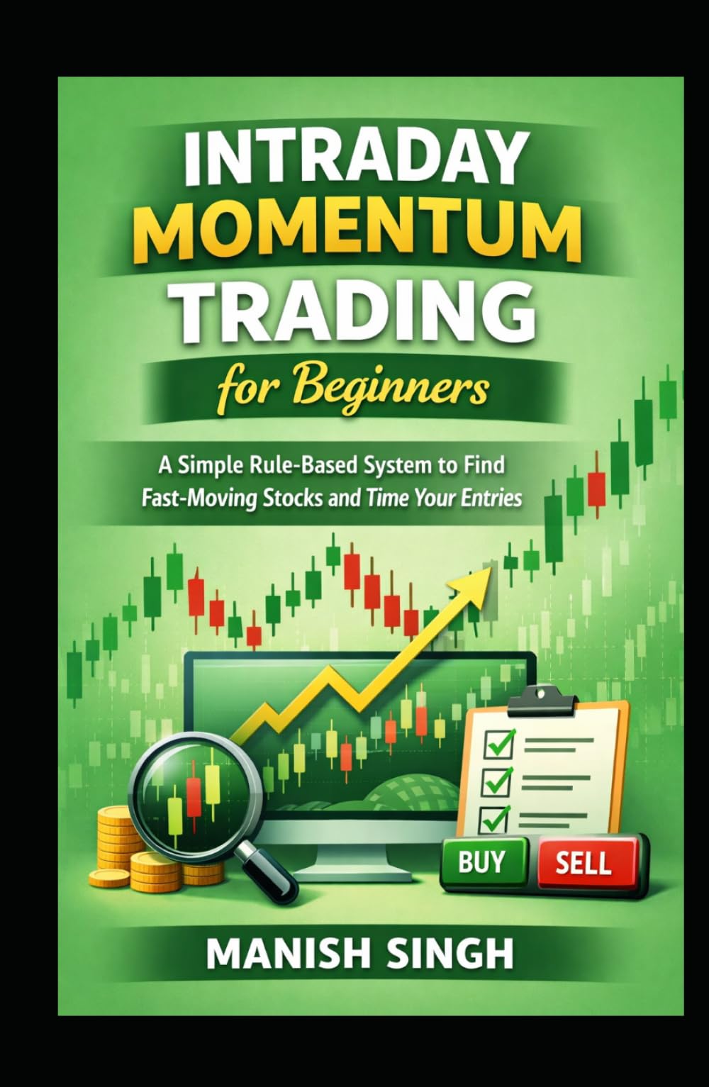 Intraday Momentum Trading for Beginners: A Simple Rule-Based System to Find Fast-Moving Stocks and Time Your Entries (Rule-Based Trading Setup Series)