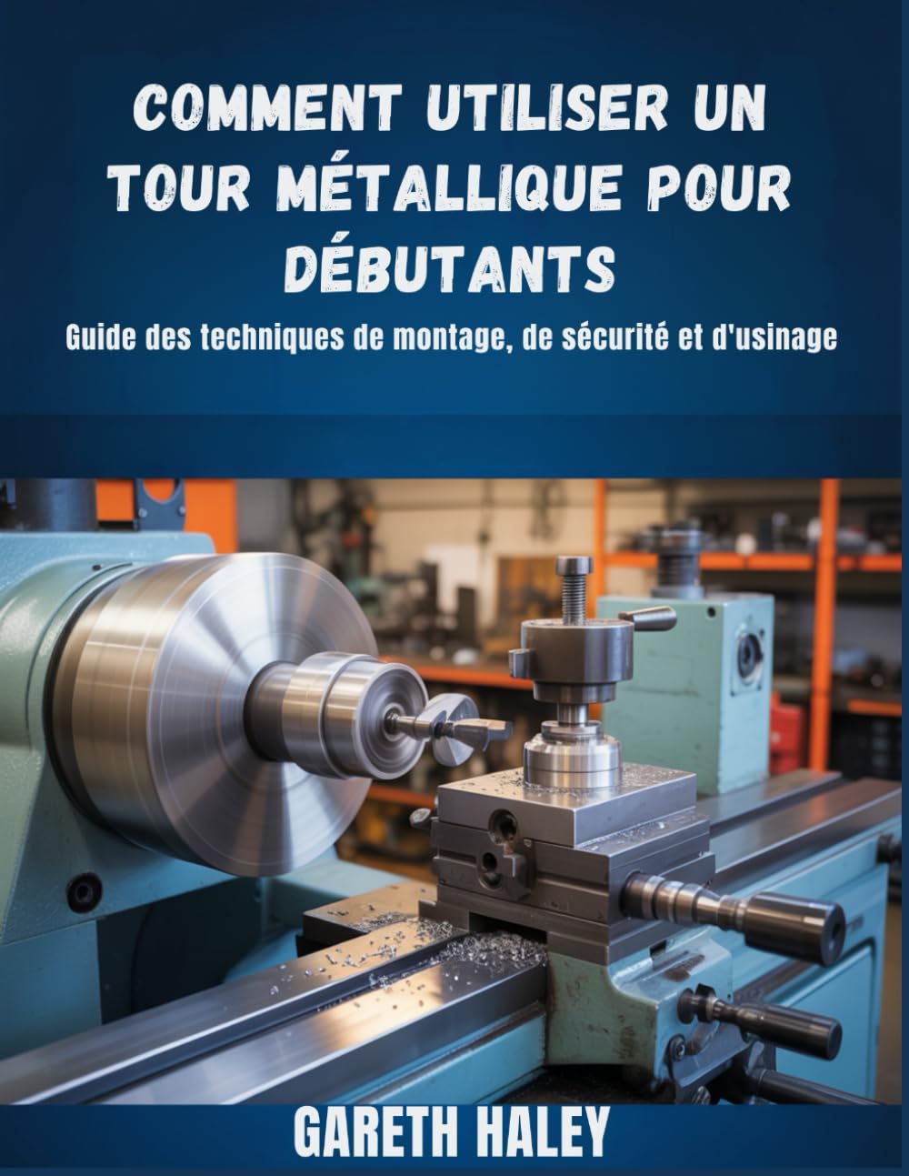 Comment utiliser un tour métallique pour débutants: Guide des techniques de montage, de sécurité et d'usinage