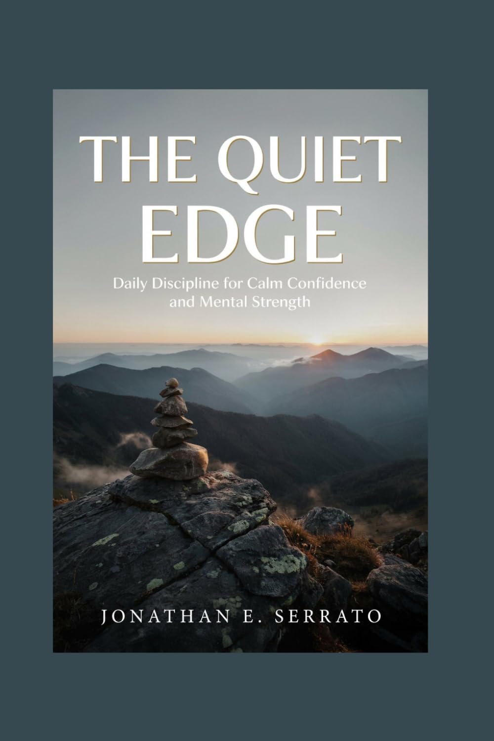 The Quiet Edge: Daily Discipline for Calm Confidence and Mental Strength
