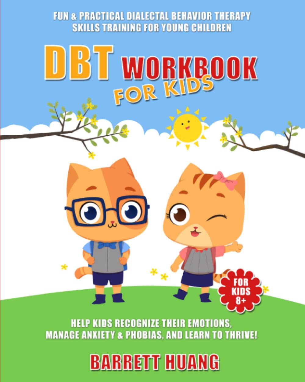 DBT Workbook For Kids: Fun & Practical Dialectal Behavior Therapy Skills Training For Young Children | Help Kids Recognize Their Emotions, Manage ... Learn To Thrive!: 3 (Mental Health Therapy)